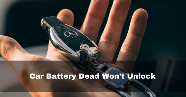 Car Battery Dead Won’t Unlock – Easily Unlock In 2024