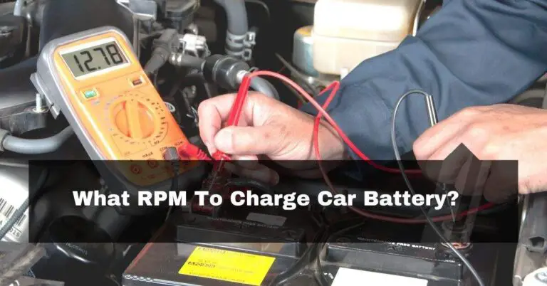 What RPM To Charge Car Battery? – Latest Guide For You 2024