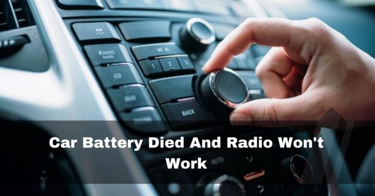 Car Battery Died And Radio Won’t Work -How To Reset In 2024