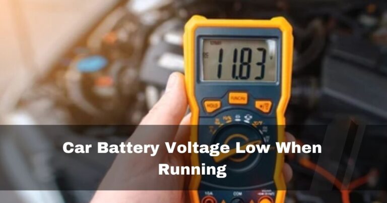 Car battery Voltage Low When Running – How To Fix In 2024