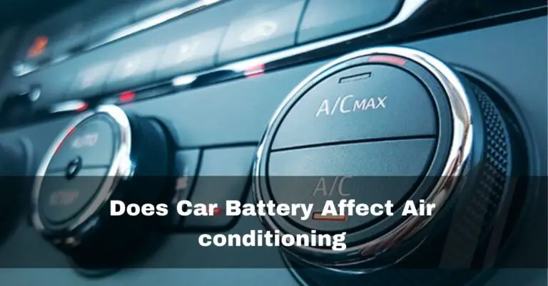 Does Car Battery Affect Air Conditioning? – Real Truth In 2024