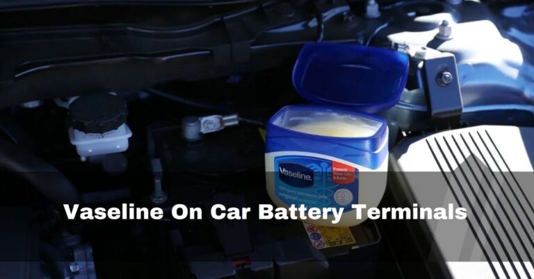 Vaseline On Car Battery Terminals – Clean Easily In 2024