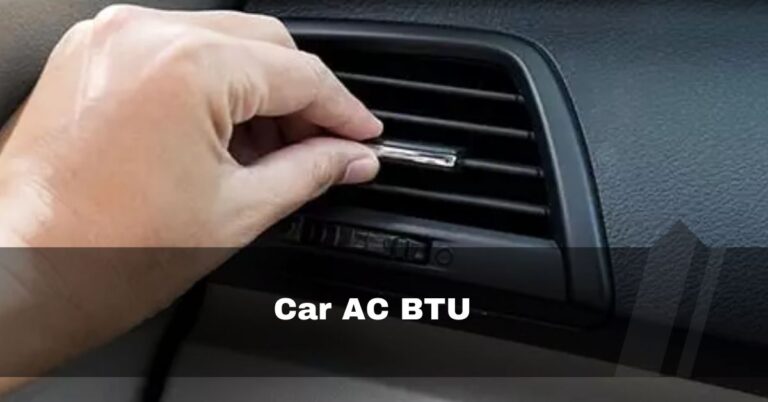 Car AC BTU – How Many BTUs And How To Choose In 2024