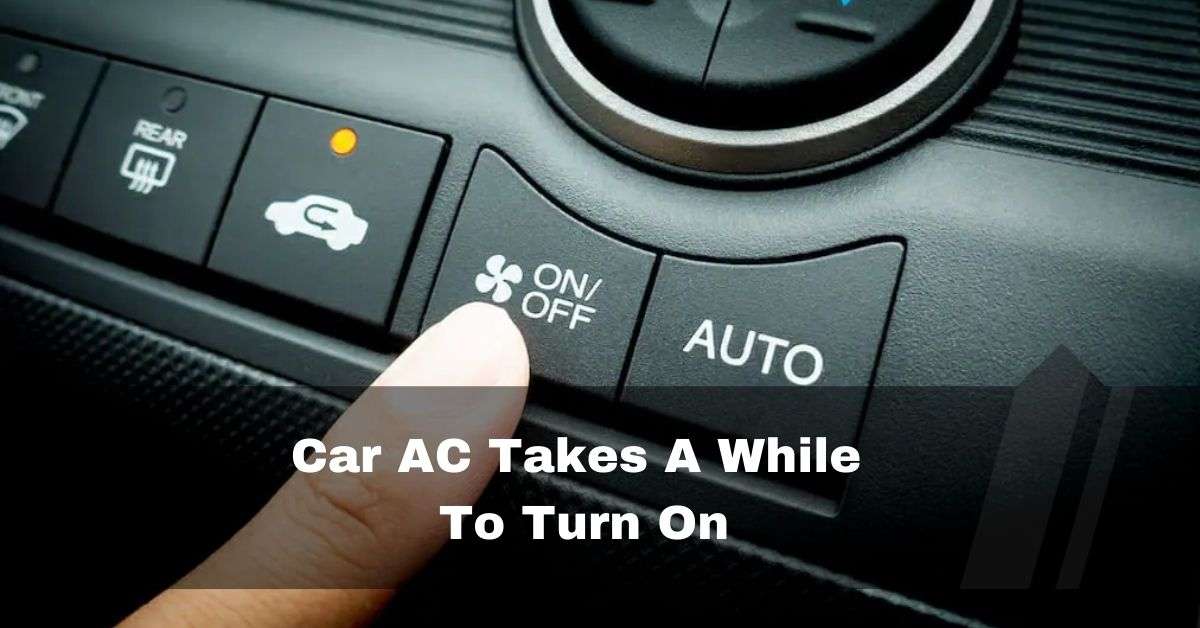 Car AC Takes A While To Turn On