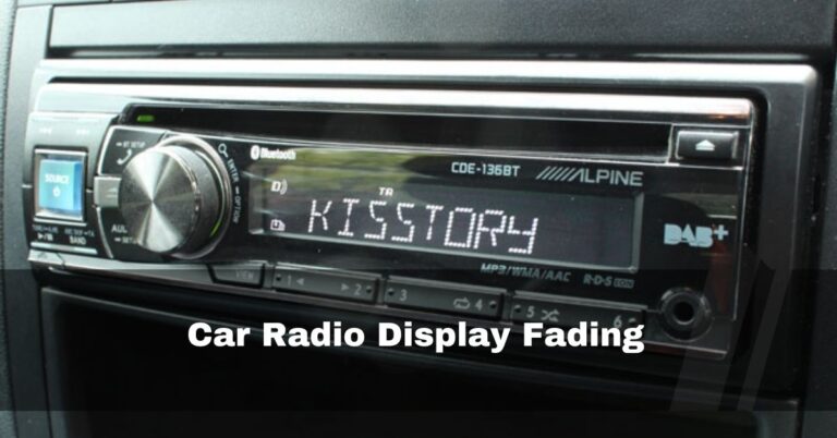 Car Radio Display Fading – 3 easy ways to fix