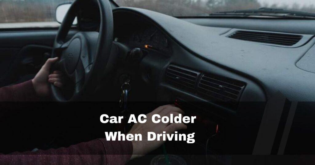 Car AC Colder When Driving