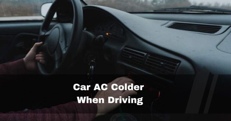 Car AC Colder When Driving – Sharing My Experience – 2024