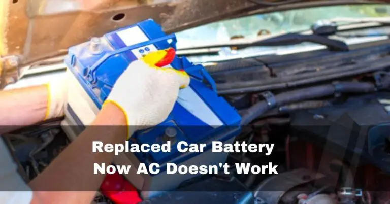 Replaced Car Battery Now AC Doesn’t Work – Fix Now In 2024