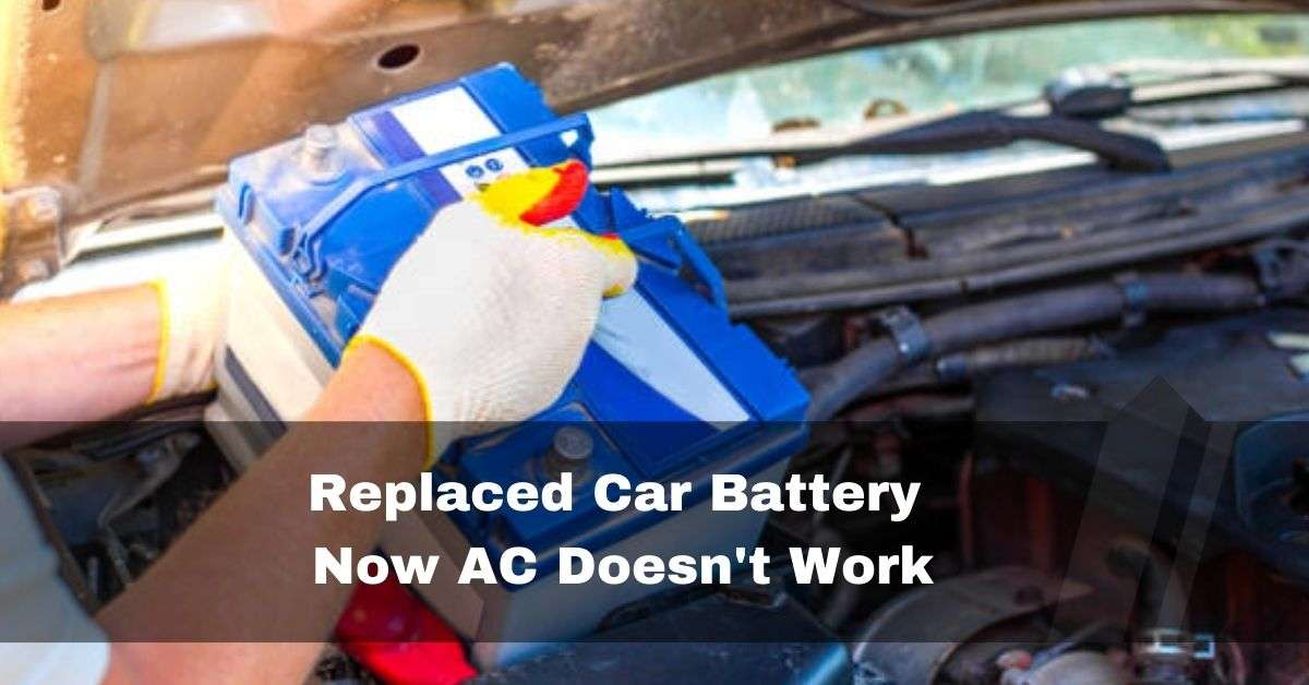 Replaced Car Battery Now AC Doesn't Work