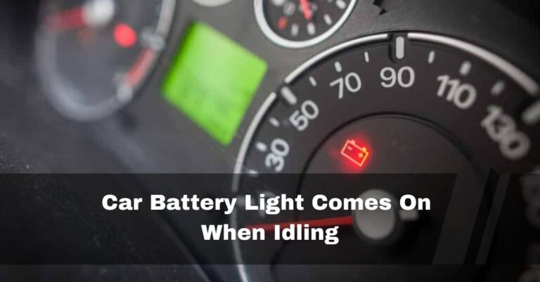 Car Battery Light Comes On When Idling – Fixed In 2024
