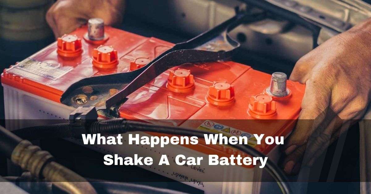 What Happens When You Shake A Car Battery