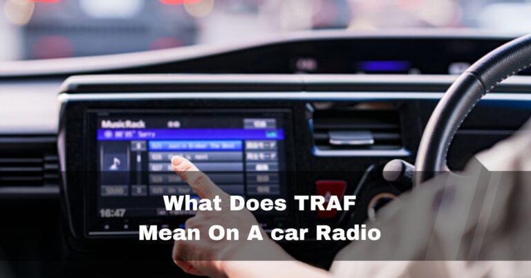 What Does TRAF Mean On A Car Radio – Benefits And Usage