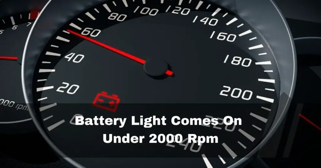 Battery Light Comes On Under 2000 Rpm
