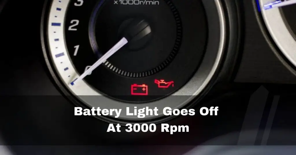 Battery Light Going Off At 3000 RPM