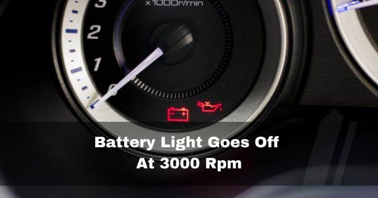 Battery Light Going Off At 3000 RPM – Must Read it In 2024