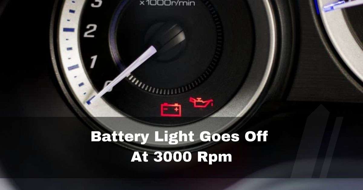 Battery Light Going Off At 3000 RPM