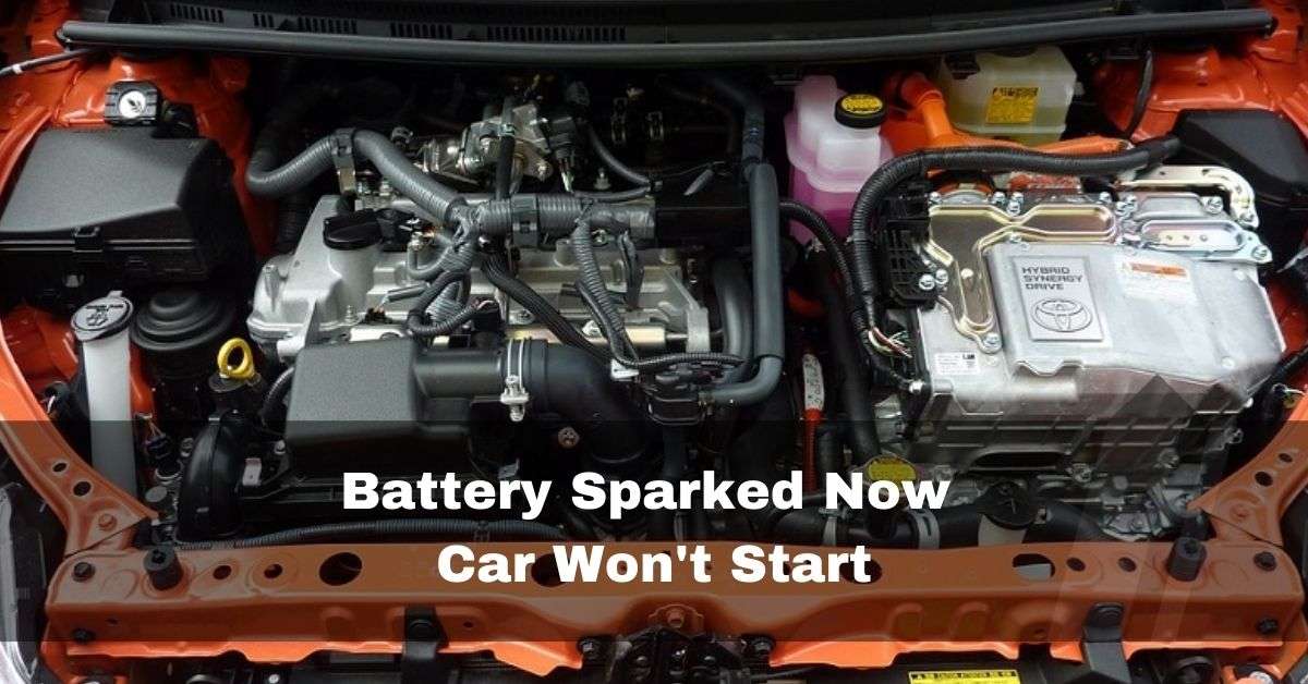 Battery Sparked Now Car Won't Start