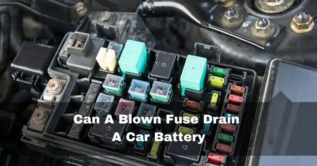 Can A Blown Fuse Drain A Car Battery