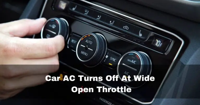 Car AC Turns Off At Wide Open Throttle – causes and fixes