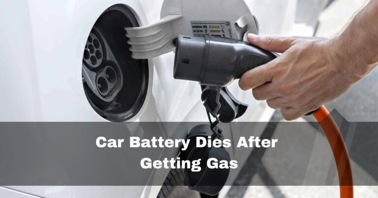 Car Battery Dies After Getting Gas -7 Proven Fixes – 2024
