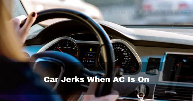 Car Jerks When AC Is On – 8 Causes and fixes – 2023