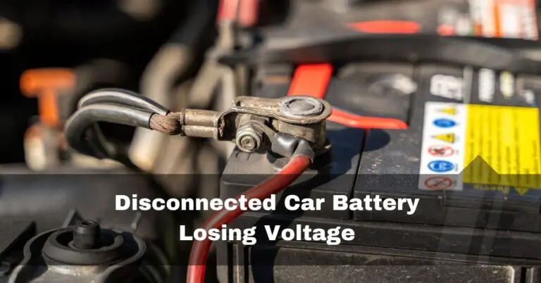 Disconnected Car Battery Losing Voltage – what to do – 2024