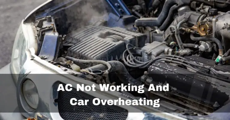 AC Not Working And Car Overheating – Reasons and fixes