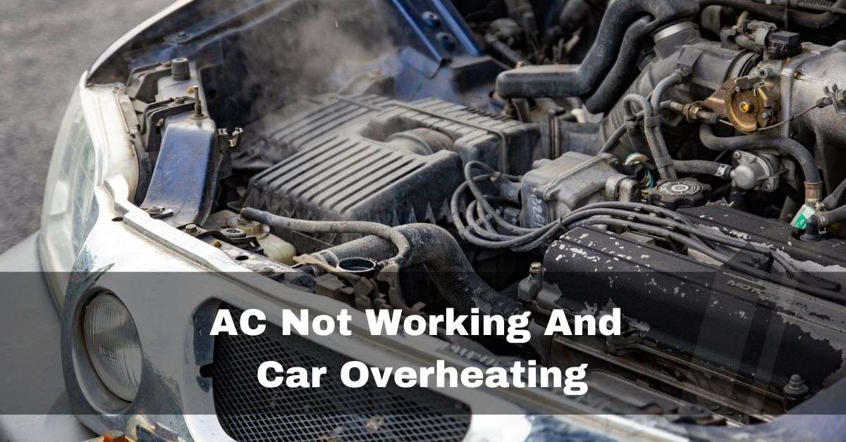 AC Not Working And Car Overheating