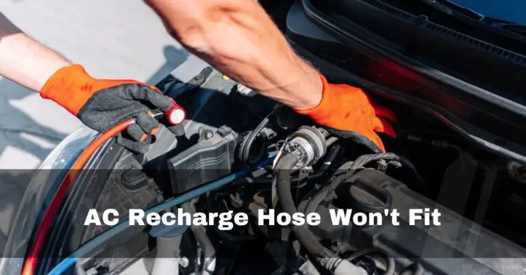 AC Recharge Hose Won’t Fit – 7 causes and solutions – 2023