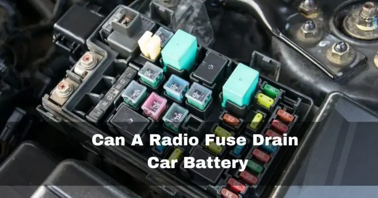 Can A Radio Fuse Drain Car Battery – here is the answer