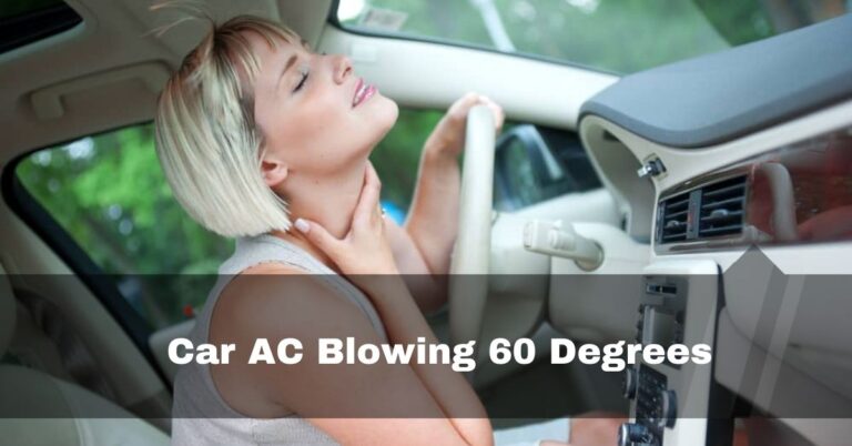 Car AC Blowing 60 Degrees – 5 Causes And Easy Fixes – 2023
