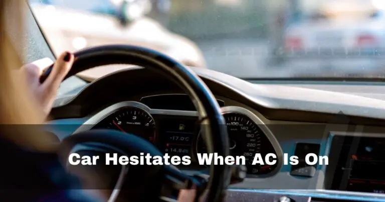 Car Hesitates When AC Is On – 9 Common Causes And Fixes