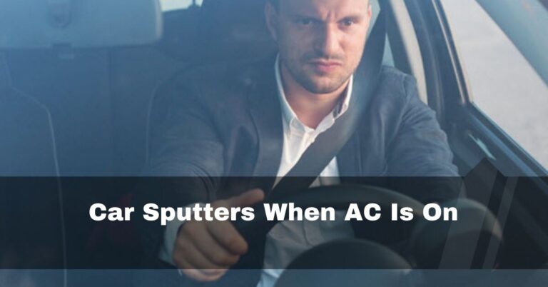 Car Sputters When AC Is On – 9 problems and fixes – 2023