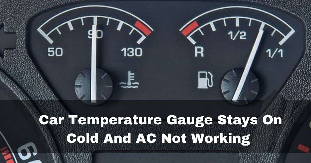 Car Temperature Gauge Stays On Cold And AC Not Working