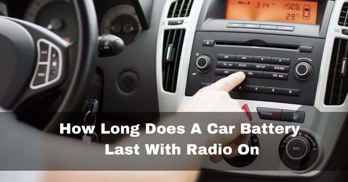 How Long Does A Car Battery Last With Radio On