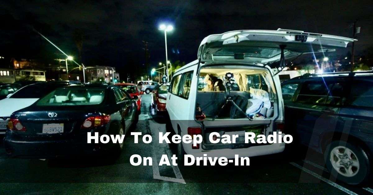 How To Keep Car Radio On At Drive-In