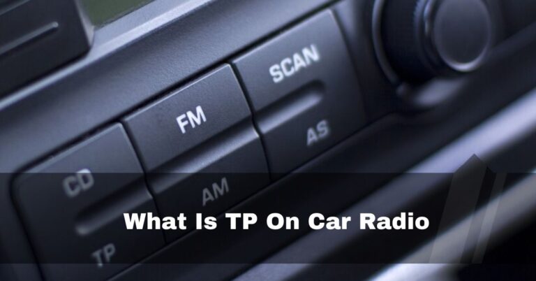 What Is TP On Car Radio – How It Is Related To TA – 2023