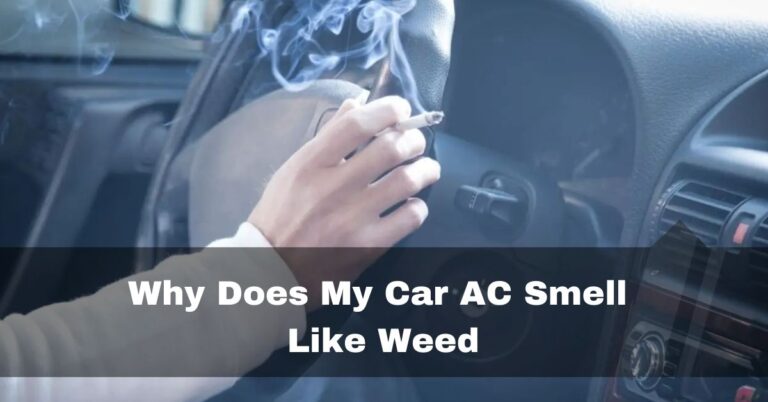 Why Does My Car AC Smell Like Weed – 7 causes and fixes