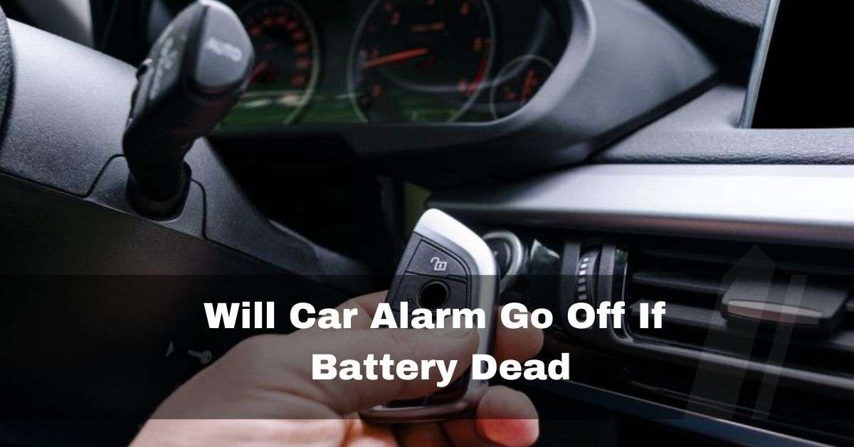 Will Car Alarm Go Off If Battery Dead