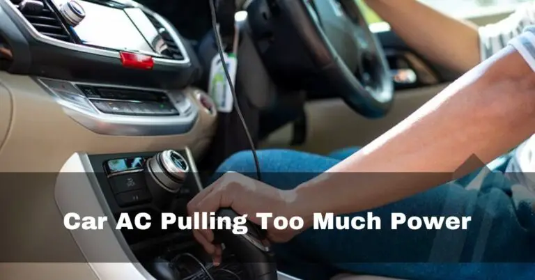 Car AC Pulling Too Much Power – reasons and fixes – 2023