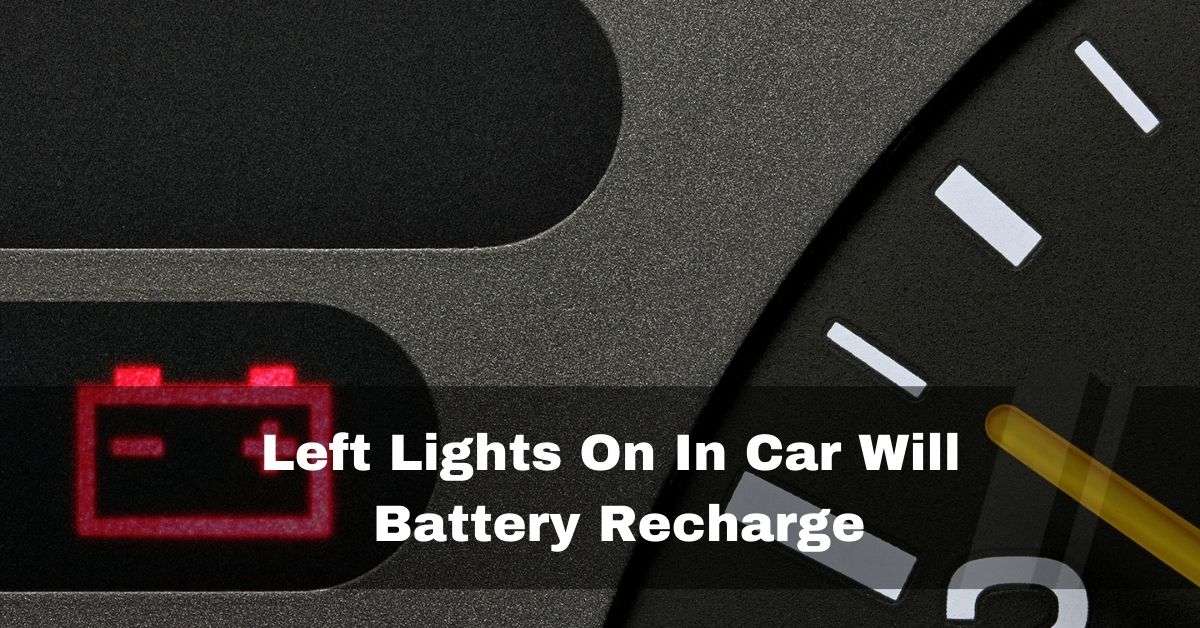 Left Lights On In Car Will Battery Recharge