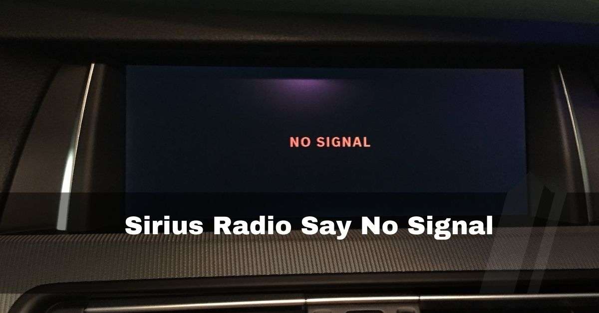 Sirius Radio Say No Signal