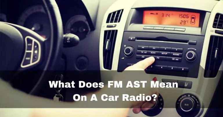 What Does FM AST Mean On A Car Radio – How To Use – 2023