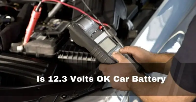 Is 12.3 Volts OK Car Battery – Detailed guide – 2023