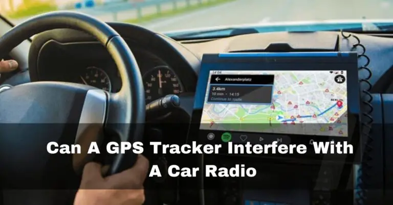 Can A GPS Tracker Interfere With A Car Radio – Hidden Truth